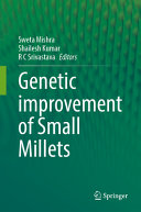 Sweta Mishra, Shailesh Kumar, R C Srivastava — Genetic improvement of Small Millets