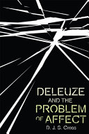 D. J. S. Cross  — Deleuze and the Problem of Affect