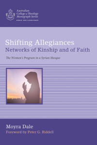 Isabel Moyra Dale; & Peter G. Riddell — Shifting Allegiances: Networks of Kinship and of Faith