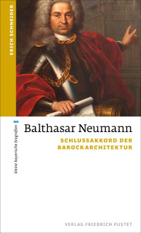 Erich Schneider; — Balthasar Neumann