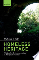 Rachael Kiddey — Homeless Heritage : Collaborative Social Archaeology as Therapeutic Practice