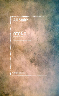 Smith, Ali — Otoño: Cuarteto estacional I (Spanish Edition)