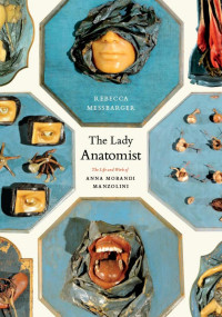 Messbarger, Rebecca — The Lady Anatomist