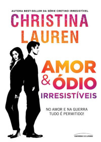 Christina Lauren — Amor & Ódio Irresistíveis
