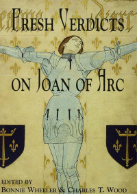 Lifshey, Caroline., Wood, Charles T., Wheeler, Bonnie — Fresh Verdicts on Joan of Arc