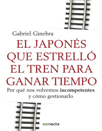 Ginebra, Gabriel — El japonés que estrelló el tren para ganar tiempo (Spanish Edition)