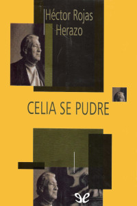 Héctor Rojas Herazo — Celia se pudre