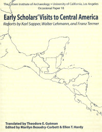 T. E. Gutman, M. Beaudry-Corbett, E. T. Hardy — Early Scholar's Visits to Central America