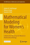 Ashlee N. Ford Versypt, Rebecca Segal, Suzanne Sindi — Mathematical Modeling for Women's Health: Collaborative Workshop for Women in Mathematical Biology