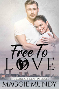 Maggie Mundy — Free To Love (The Connor Clan Prequel)