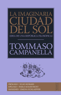 Tommaso Campanella — La imaginaria Ciudad del Sol. Idea de una república filosófica
