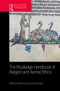 Andrew Linzey, Clair Linzey & Clair Linzey — The Routledge Handbook of Religion and Animal Ethics