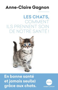 Anne-Claire Gagnon — Les chats, comment ils prennent soin de notre santé !