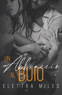 Elettra Miles — Un abbraccio al buio (Hugs Vol. 2)