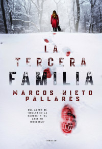 Nieto Pallarés, Marcos — La tercera familia: Un thriller que hiela la sangre (Crimen y misterio) (Spanish Edition)