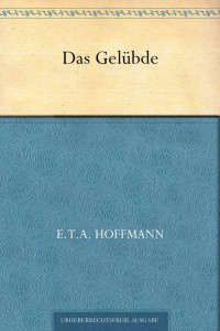 Hoffmann, E.T.A. — Das Gelübde