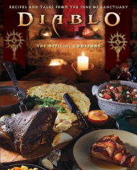 Andy Lunique, Rick Barba — Diablo: The Official Cookbook: Recipes and Tales from the Inns of Sanctuary