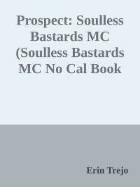 Erin Trejo — Prospect: Soulless Bastards MC (Soulless Bastards MC No Cal Book 4)