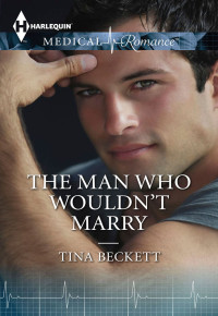 Beckett, Tina — The Man Who Wouldn't Marry