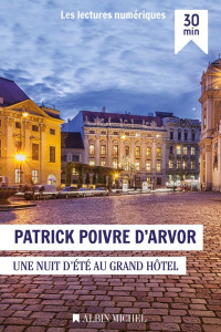 Patrick Poivre d'Arvor [d'arvor, Patrick Poivre] — Nuit d'été au Grand Hôtel