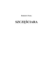 Nora Roberts — Nora Roberts - MacGregorowie 09 - Szczęściara