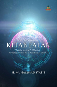 H. Muhammad Syafi’i — Analisis Teori & Perhitungan Kitab Falak Tashīlul Amtṡilah fī Ma’rifati Awwal asy-Syuhūr wa al-Auqāt wa al-Qiblah