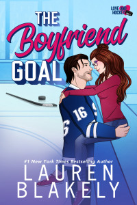 Lauren Blakely — The Boyfriend Goal (Love and Hockey Book 1)