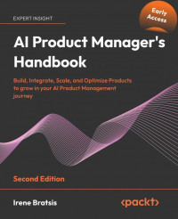 Irene Bratsis — AI Product Manager's Handbook - Second Edition (Early Access)