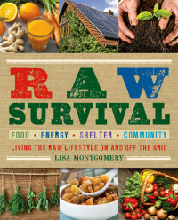 Montgomery, Lisa — Raw Survival · Living the Raw Lifestyle on and Off the Grid