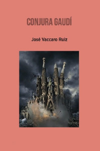 José Vaccaro Ruiz — Conjura Gaudí