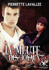 Pierrette Lavallée — La Meute des joyaux, Tome 4 : Ruby