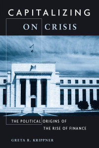 Greta R. Krippner — CAPITALIZING ON CRISIS