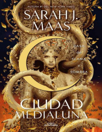 Sarah J. Maas — Casa De Flama Y Sombra