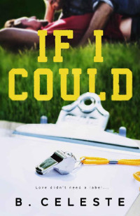 B. Celeste — If I Could: An M/M Romance