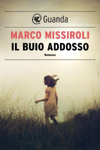 Marco Missiroli [Missiroli, Marco] — Il buio addosso