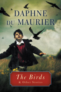 Daphne Du Maurier (Author) David Thomson (Forward) — The Birds and Other Stories