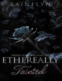 Rainelyn — Ethereally Tainted: A Dark Thriller Romance (Tainted Souls Book 1)