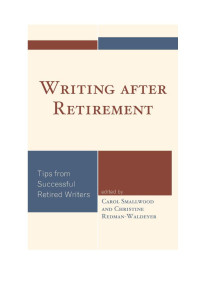 Carol Smallwood & Christine Redman-Waldeyer — Writing After Retirement: Tips From Successful Retired Writers