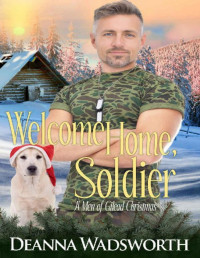 Deanna Wadsworth — Welcome Home, Soldier (Men Of Gilead Book 3)