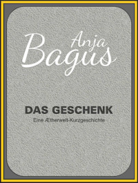 Bagus, Anja — Das Geschenk