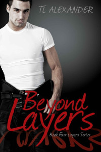 Alexander, TL [Alexander, TL] — Beyond Layers: Layer Series Book Four (Layers Series 4)