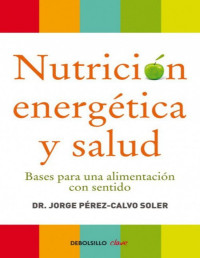 Jorge Pérez-Calvo Soler — Nutrición Energética Y Salud