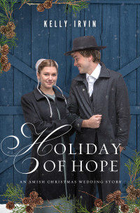 Kelly Irvin; — Holiday of Hope