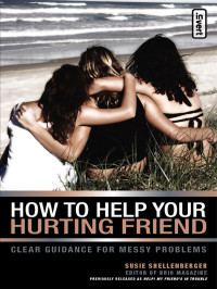 Susie Shellenberger; — How to Help Your Hurting Friend