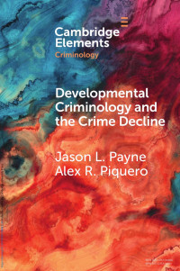 Jason L. Payne & Alex R. Piquero — Developmental Criminology and the Crime Decline