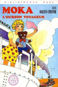 Rauzier-Fontayne, Lucie [Rauzier-Fontayne, Lucie] — Moka l'ourson voyageur