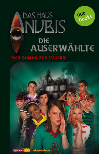Autoren, div. — Haus Anubis 04 - Die Auserwählte