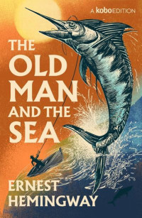 Ernest Hemingway — The Old Man and the Sea