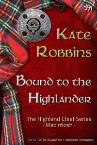 Kate Robbins — Bound to the Highlander (The Highland Chiefs Series)