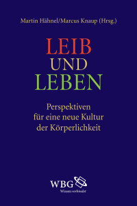 Hähnel, Martin, Knaup (Hrsg.), Marcus — Leib und Leben: Perspektiven für eine neue Kultur der Körperlichkeit